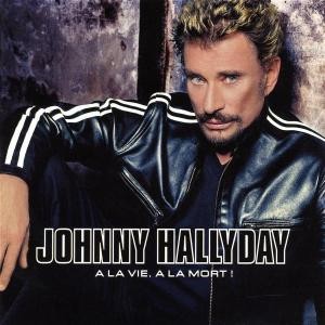 HALLYDAY, JOHNNY - A LA VIE A LA MORT,  2CD